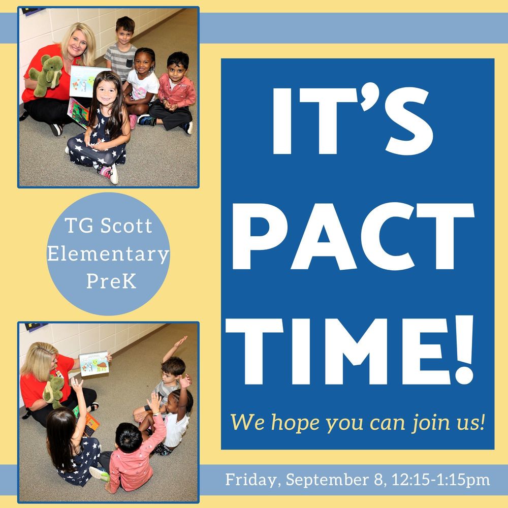 TGScott Elementary PreK - It's PACT Time - we hope you can join us Friday September 8 at 12 15 until 1 15 pm