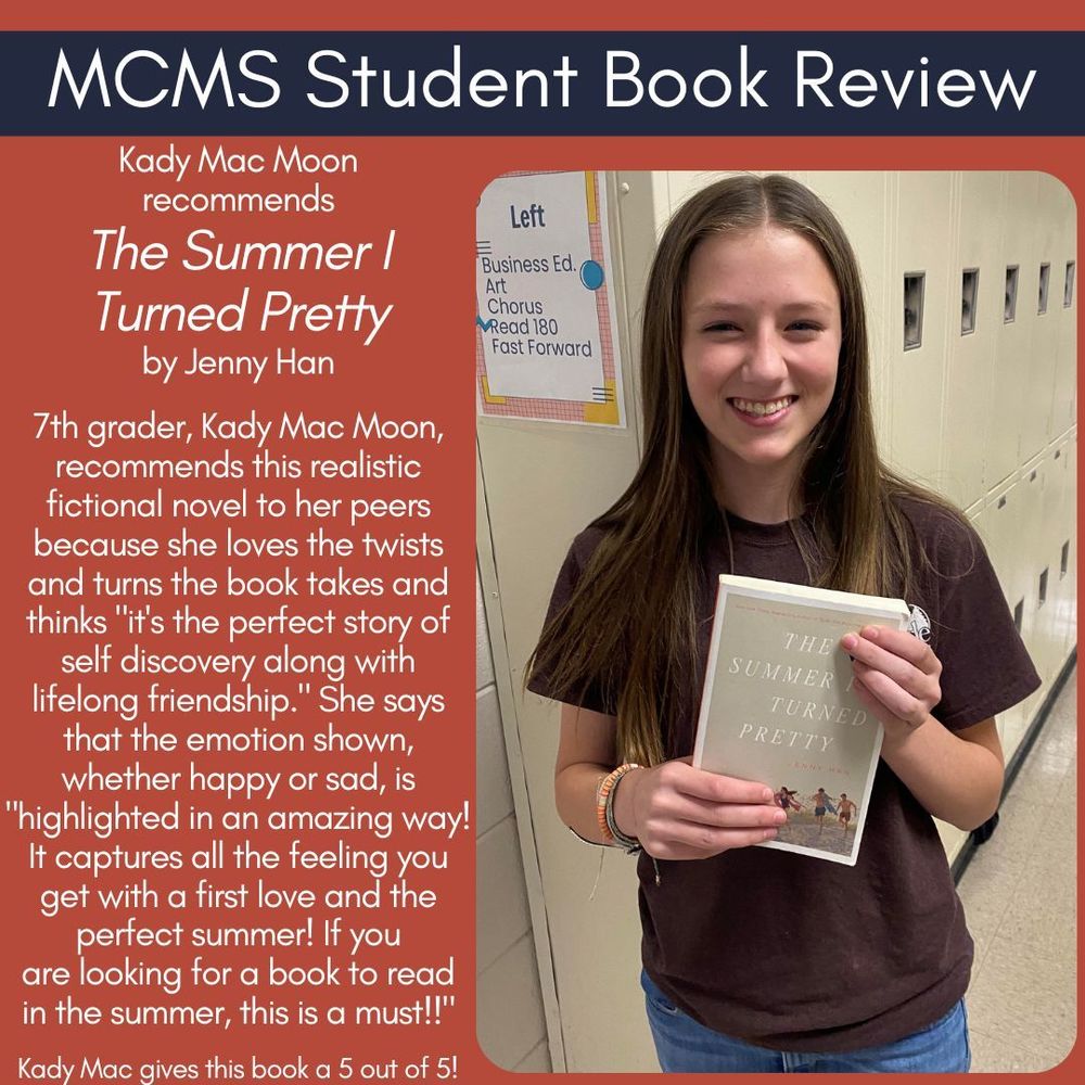 Kady Mac Moon recommends The Summer I Turned Pretty by Jenny Han   7th grader, Kady Mac Moon, recommends this realistic fictional novel to her peers because she loves the twists and turns the book takes and thinks "it's the perfect story of self discovery along with lifelong friendship." She says that the emotion shown, whether happy or sad, is "highlighted in an amazing way! It captures all the feeling you get with a first love and the perfect summer! If you are looking for a book to read in the summer, this is a must!!"    Kady Mac gives this book a 5 out of 5